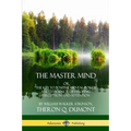 The Master Mind: Or, The Key to Positive Mental Power and Efficiency; Developing Perception and Attention - Paperback