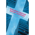 Developing Christian Servant Leadership: Faith-Based Character Growth at Work - Paperback
