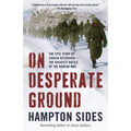On Desperate Ground: The Epic Story of Chosin Reservoir--The Greatest Battle of the Korean War - Paperback