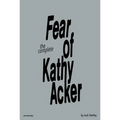 The Complete Fear of Kathy Acker - Paperback