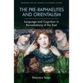 The Pre-Raphaelites and Orientalism: Language and Cognition in Remediations of the East - Paperback