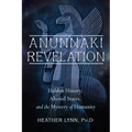Anunnaki Revelation: Hidden History, Altered States, and the Mystery of Humanity - Paperback