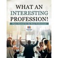 What an Interesting Profession! Diary Journal for the Busy Professional - Paperback