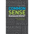 Common Sense Management: Quick Wisdoms for Good Managers - Paperback