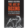 The Arc of Boxing: The Rise and Decline of the Sweet Science - Paperback