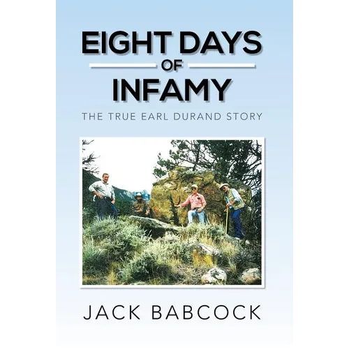 Eight Days of Infamy: The True Earl Durand Story - Hardcover