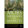 Mobs, Messiahs, and Markets: Surviving the Public Spectacle in Finance and Politics - Hardcover