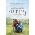 Walking with Henry: Big Lessons from a Little Donkey on Faith, Friendship, and Finding Your Path - Paperback