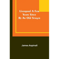 Liverpool a few years since: by an old stager - Paperback