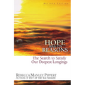 Hope Has Its Reasons: The Search to Satisfy Our Deepest Longings - Paperback