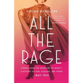 All the Rage: Stories from the Frontline of Beauty: A History of Pain, Pleasure, and Power: 1860-1960 - Hardcover
