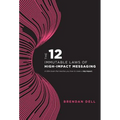 12 Immutable Laws of High-Impact Messaging - Hardcover