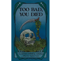 Too Bad You Died: An Infested Publishing Anthology - Paperback