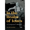 In the Realm of Tones: A Composer's Memoir - Hardcover