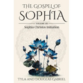 The Gospel of Sophia: Sophia Christos Initiation - Paperback