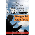 The 4000 Year Old Reason They Hate: Donald Trump - Paperback