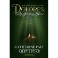 Dolores: My Journey Home (Finding Myself Beyond The ACE Family)-PART ONE--(LARGE PRINT EDITION): My Journey Home (Finding Myself Beyond The ACE Family - Paperback