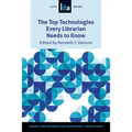 Top Technologies Every Librarian Needs to Know: A Lita Guid - Paperback