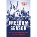 Freedom Season: How 1963 Transformed America's Civil Rights Revolution - Hardcover