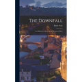 The Downfall: (La Débâcle) a Story of the Horrors of War - Hardcover