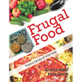 Frugal Food: Feed a Family of Four for Less - Paperback