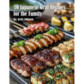 50 Japanese Grill Recipes for the Family - Paperback