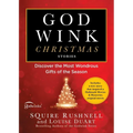 Godwink Christmas Stories: Discover the Most Wondrous Gifts of the Season - Paperback