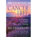 Cancer-Free: Your Guide to Gentle, Non-Toxic Healing [Fifth Edition] - Paperback