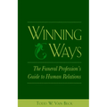 Winning Ways: The Funeral Profession's Guide to Human Relations - Paperback