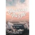 Glorious Puzzle: A Personal Experience of the Sovereignty of God - Paperback