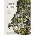 Tree Lore: Magic, Myth, and Wisdom from Root to Bough - Hardcover