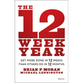 The 12 Week Year: Get More Done in 12 Weeks Than Others Do in 12 Months - Hardcover