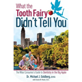 What the Tooth Fairy Didn't Tell You: The Wise Consumer's Guide to Dentistry in the Big Apple - Paperback