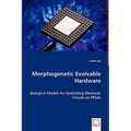 Morphogenetic Evolvable Hardware - Paperback