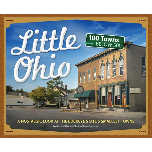 Little Ohio: A Nostalgic Look at the Buckeye State's Smallest Towns - Paperback