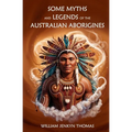Some Myths and Legends of the Australian Aborigines - Paperback