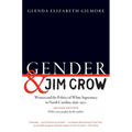 Gender and Jim Crow, Second Edition: Women and the Politics of White Supremacy in North Carolina, 1896-1920 - Paperback