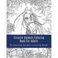 Creative Animals Coloring Book For Adults: Relax and Relieve Stress With This Magical Adult Animal Coloring Book - Paperback