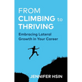From Climbing to Thriving: Embracing Lateral Growth in Your Career - Paperback