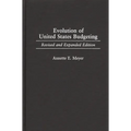 Evolution of United States Budgeting: Revised and Expanded Edition - Hardcover