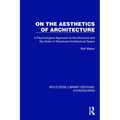On the Aesthetics of Architecture: A Psychological Approach to the Structure and the Order of Perceived Architectural Space - Paperback