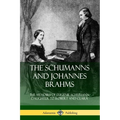 The Schumanns and Johannes Brahms: The Memoirs of Eugenie Schumann, Daughter to Robert and Clara - Paperback