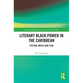Literary Black Power in the Caribbean: Fiction, Music and Film - Paperback