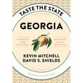 Taste the State Georgia: Distinctive Foods and Stories from Where Eating Local Began - Hardcover
