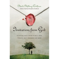 Invitations from God: Accepting God's Offer to Rest, Weep, Forgive, Wait, Remember and More - Paperback