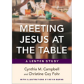 Meeting Jesus at the Table: A Lenten Study - Paperback