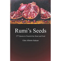 Rumi's Seeds: 277 Quotes to Nourish the Heart and Soul - Paperback