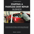 A Complete Guide to Starting a Paintless Dent Repair Business - Paperback