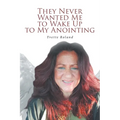 They Never Wanted Me to Wake Up to My Anointing - Paperback