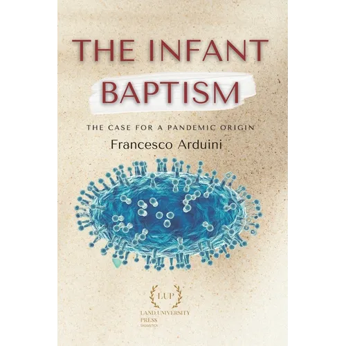 The infant baptism: The case for a pandemic origin - Paperback
